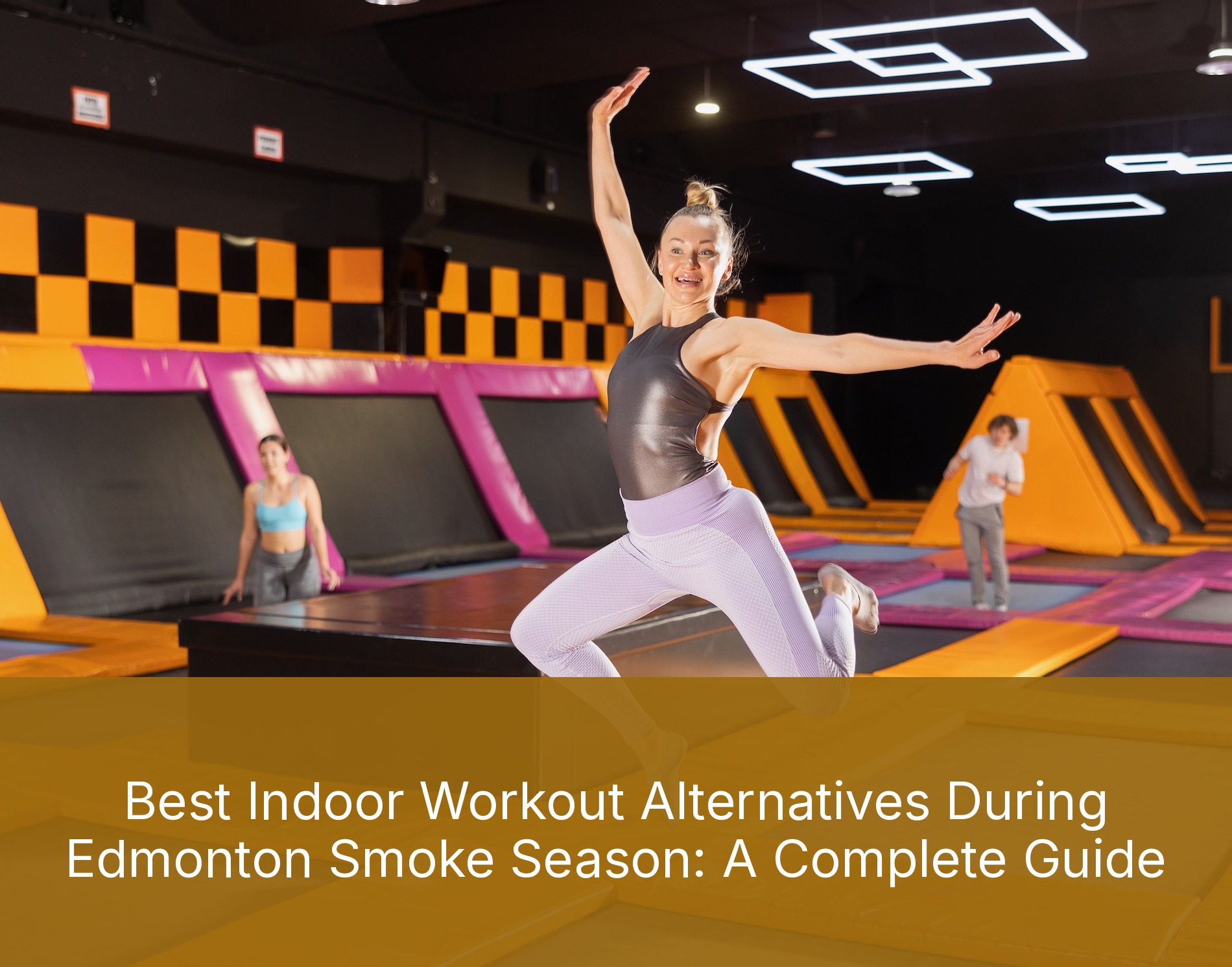 Best Indoor Workout Alternatives During Edmonton Smoke Season: A Complete Guide