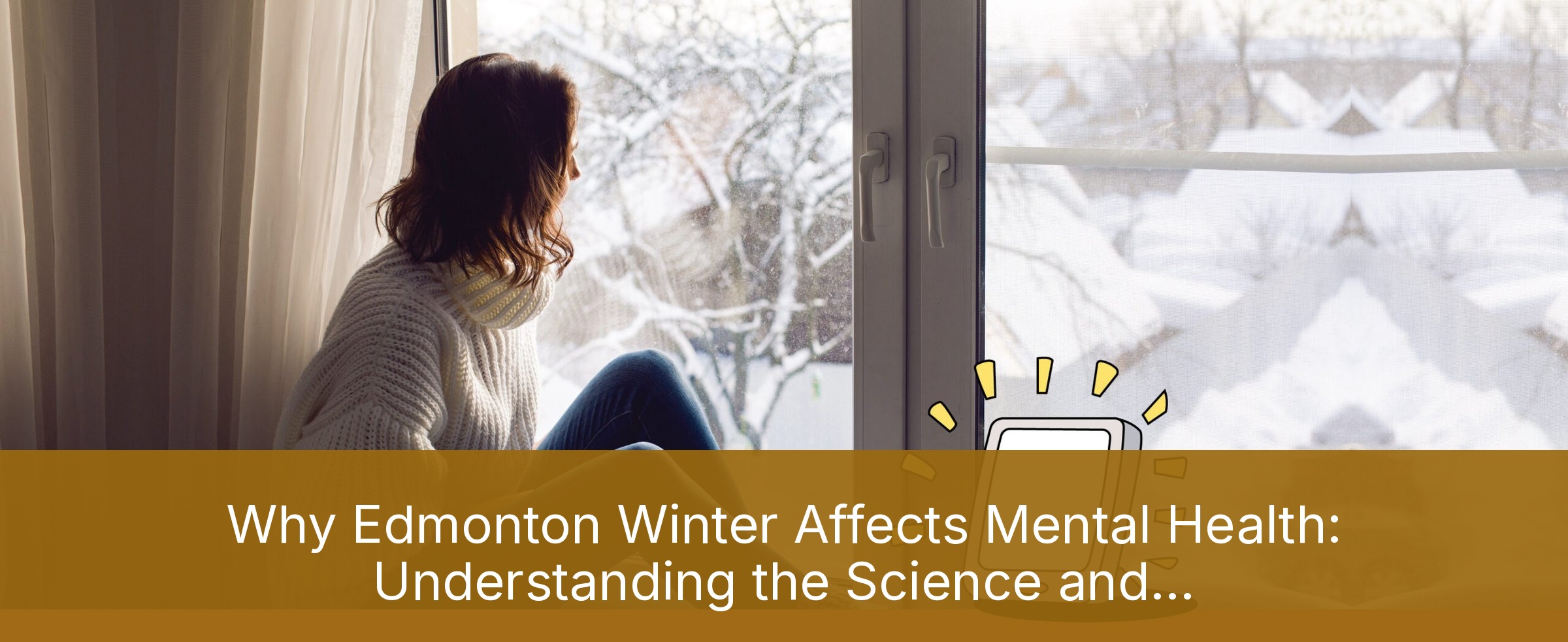 Why Edmonton Winter Affects Mental Health: Understanding the Science and Finding Solutions