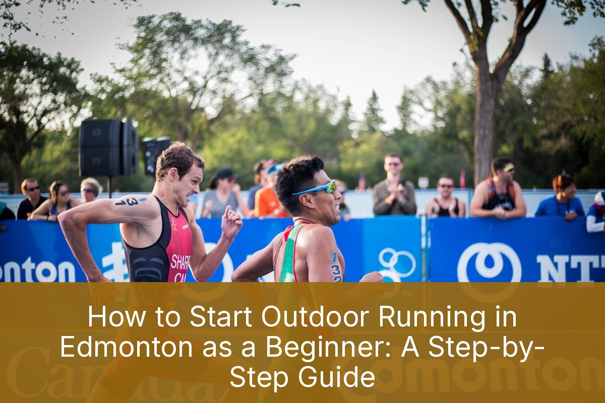 How to Start Outdoor Running in Edmonton as a Beginner: A Step-by-Step Guide